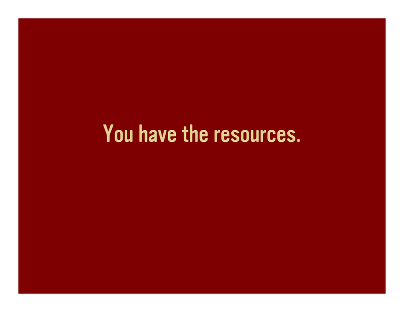 Slide 4: You have the resources.