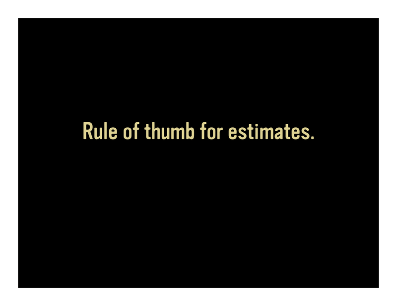 Slide 57: Rule of thumb for estimates.